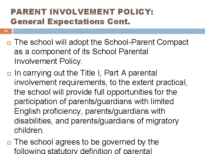 PARENT INVOLVEMENT POLICY: General Expectations Cont. 14 The school will adopt the School-Parent Compact