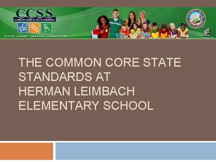 THE COMMON CORE STATE STANDARDS AT HERMAN LEIMBACH ELEMENTARY SCHOOL 