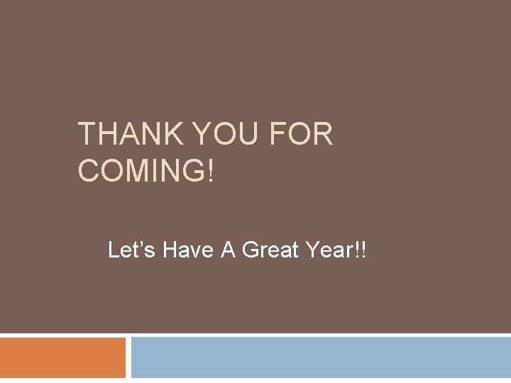 THANK YOU FOR COMING! Let’s Have A Great Year!! 