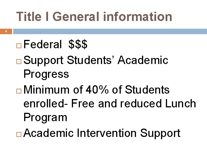 Title I General information 4 Federal $$$ Support Students’ Academic Progress Minimum of 40%