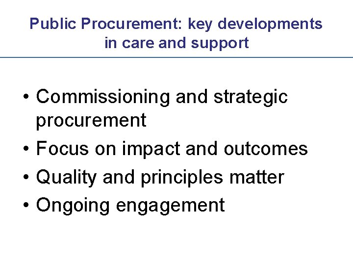 Public Procurement: key developments in care and support • Commissioning and strategic procurement •