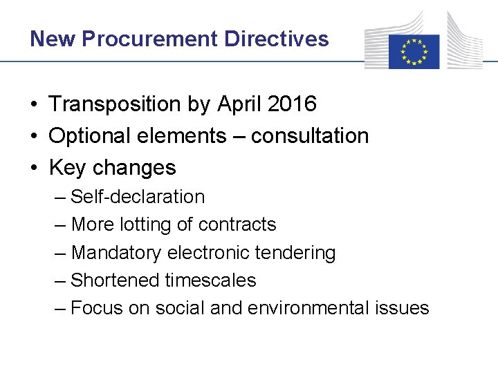 New Procurement Directives • Transposition by April 2016 • Optional elements – consultation •