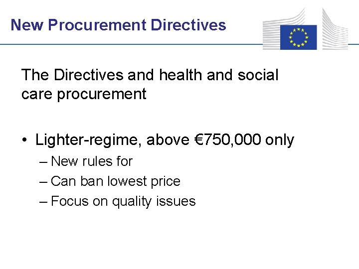 New Procurement Directives The Directives and health and social care procurement • Lighter-regime, above