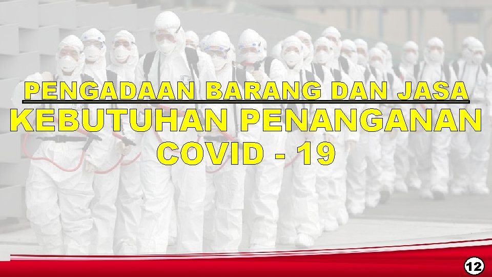 PENGADAAN BARANG DAN JASA KEBUTUHAN PENANGANAN COVID - 19 12 