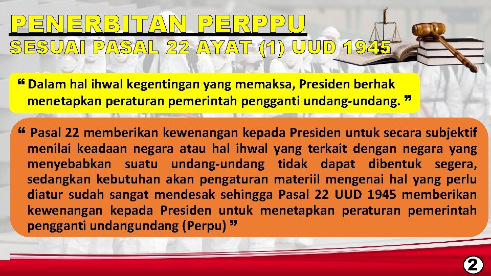 PENERBITAN PERPPU SESUAI PASAL 22 AYAT (1) UUD 1945 “ Dalam hal ihwal kegentingan