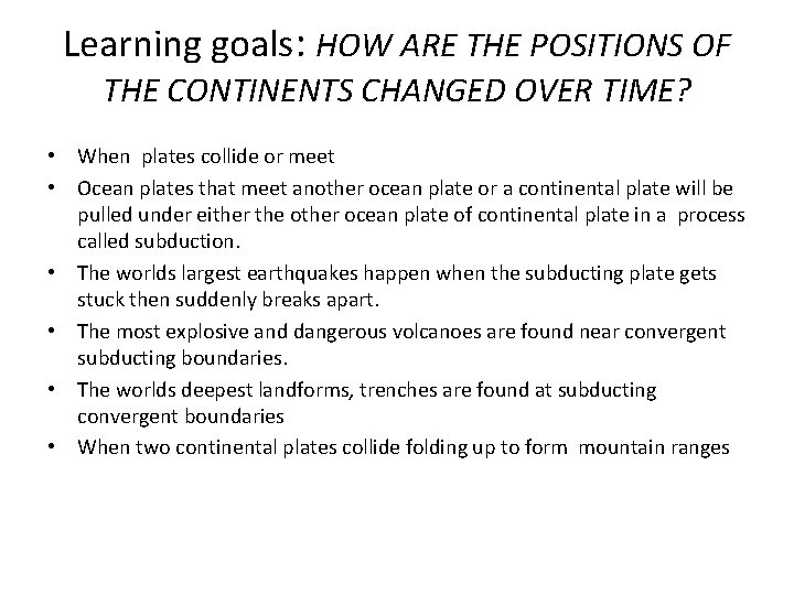 Learning goals: HOW ARE THE POSITIONS OF THE CONTINENTS CHANGED OVER TIME? • When