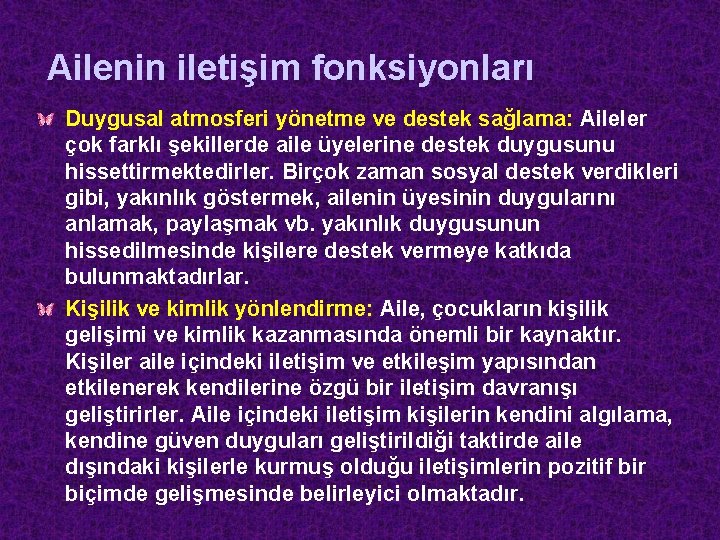 Ailenin iletişim fonksiyonları Duygusal atmosferi yönetme ve destek sağlama: Aileler çok farklı şekillerde aile