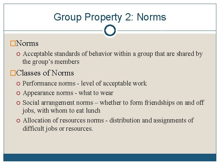 Group Property 2: Norms �Norms Acceptable standards of behavior within a group that are