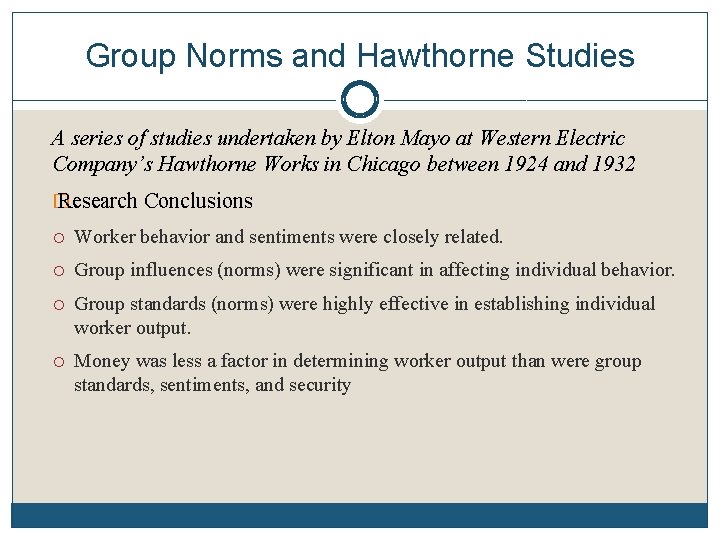 Group Norms and Hawthorne Studies A series of studies undertaken by Elton Mayo at
