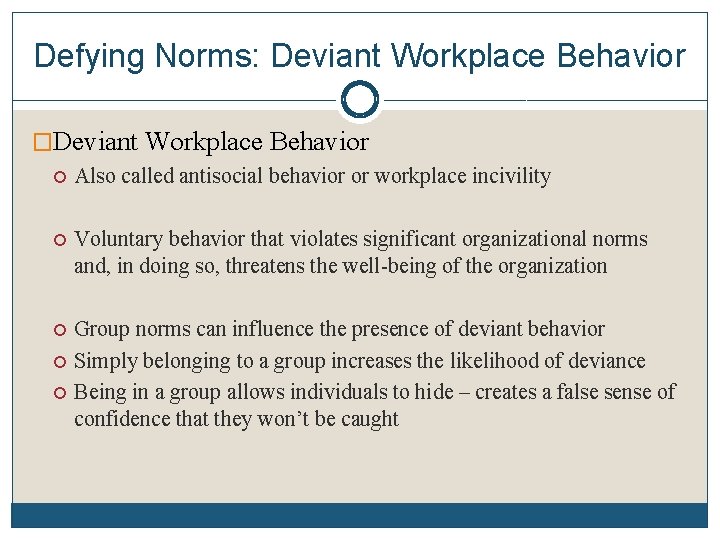 Defying Norms: Deviant Workplace Behavior �Deviant Workplace Behavior Also called antisocial behavior or workplace