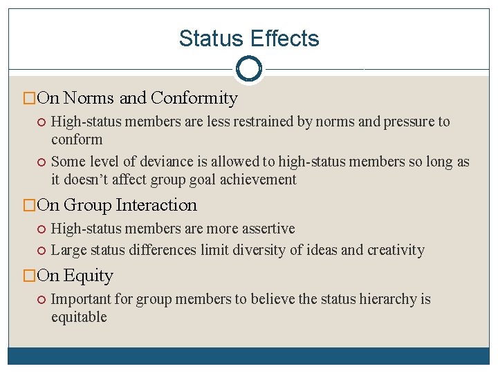 Status Effects �On Norms and Conformity High-status members are less restrained by norms and