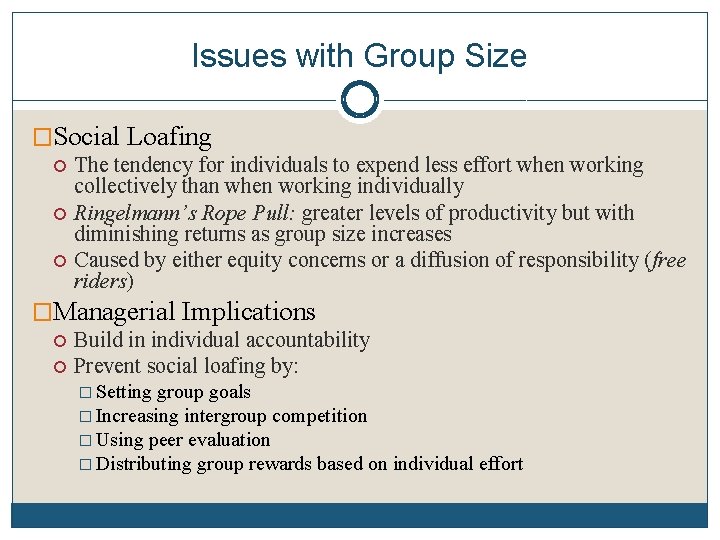 Issues with Group Size �Social Loafing The tendency for individuals to expend less effort