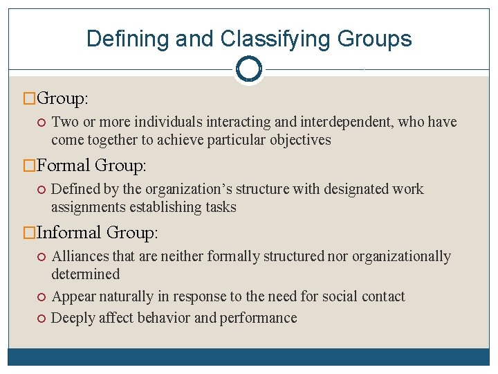 Defining and Classifying Groups �Group: Two or more individuals interacting and interdependent, who have