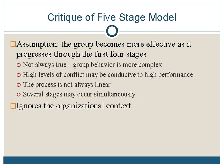 Critique of Five Stage Model �Assumption: the group becomes more effective as it progresses