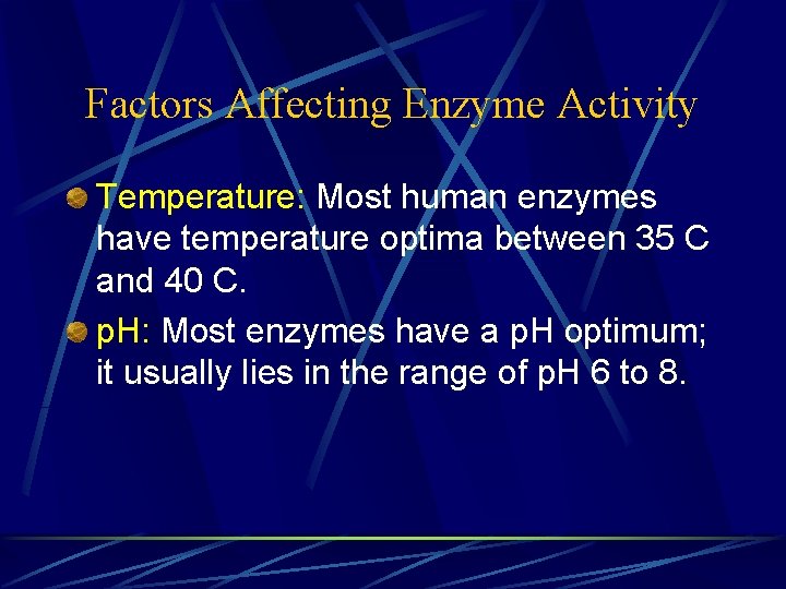 Factors Affecting Enzyme Activity Temperature: Most human enzymes have temperature optima between 35 C