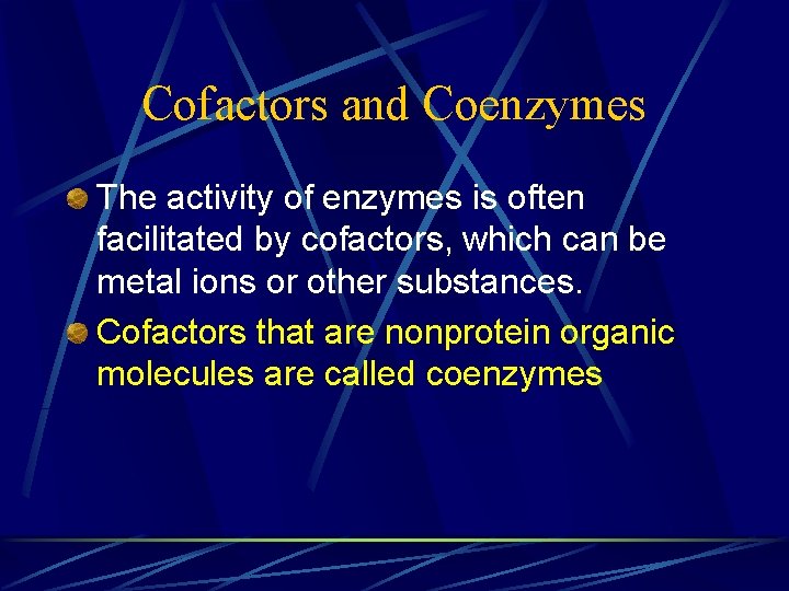 Cofactors and Coenzymes The activity of enzymes is often facilitated by cofactors, which can