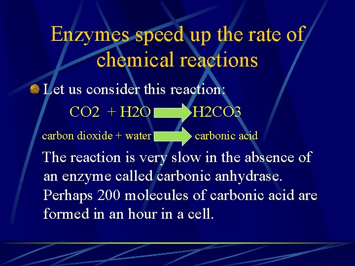 Enzymes speed up the rate of chemical reactions Let us consider this reaction: CO