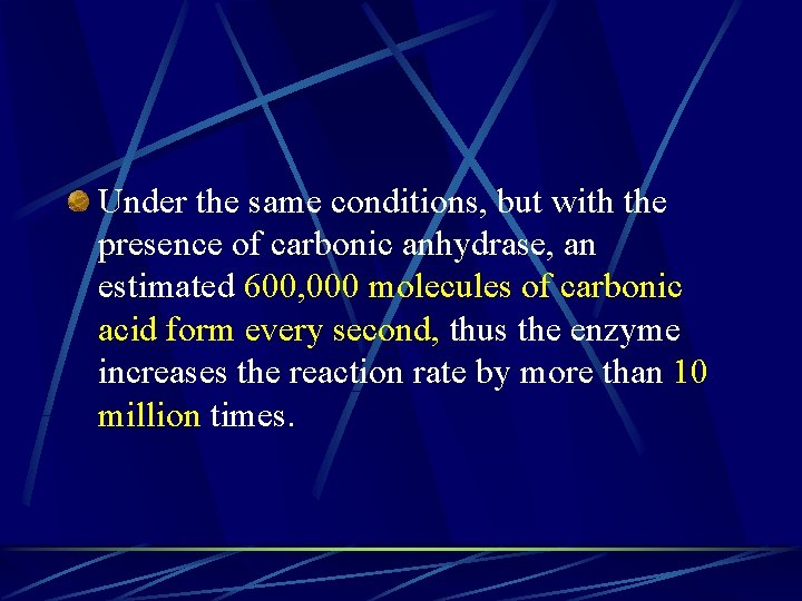 Under the same conditions, but with the presence of carbonic anhydrase, an estimated 600,