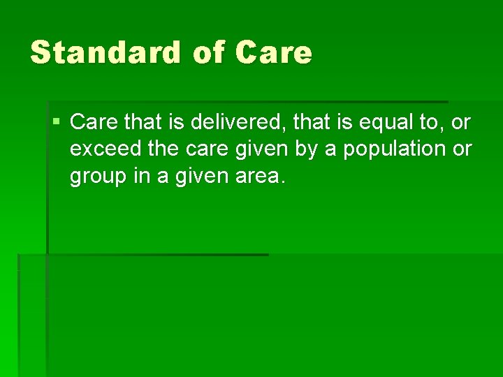 Standard of Care § Care that is delivered, that is equal to, or exceed
