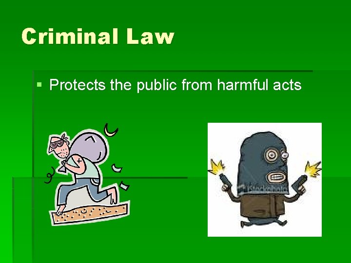 Criminal Law § Protects the public from harmful acts 