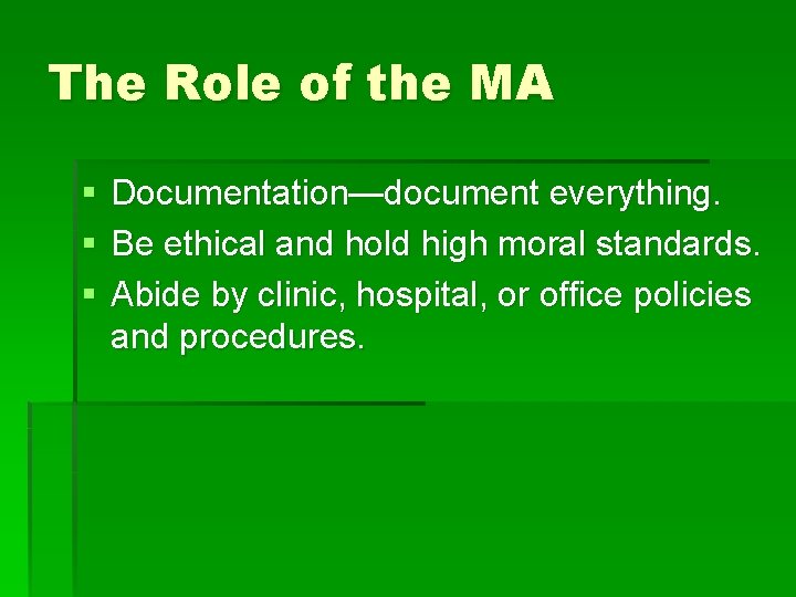 The Role of the MA § § § Documentation—document everything. Be ethical and hold