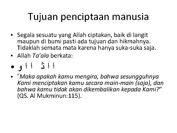 Tujuan penciptaan manusia ● ● Segala sesuatu yang Allah ciptakan, baik di langit maupun