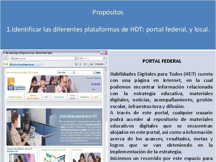 Propósitos 1. Identificar las diferentes plataformas de HDT: portal federal, y local. PORTAL FEDERAL