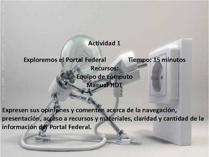 Actividad 1 Exploremos el Portal Federal Tiempo: 15 minutos Recursos: Equipo de cómputo Manual