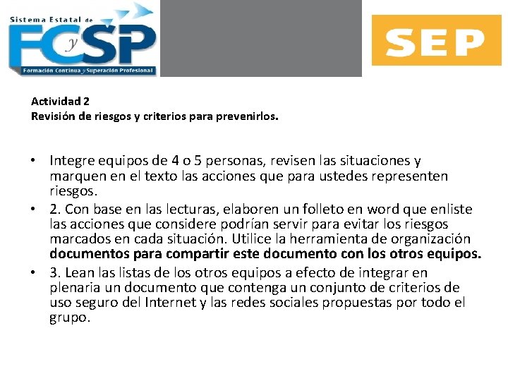 Actividad 2 Revisión de riesgos y criterios para prevenirlos. • Integre equipos de 4