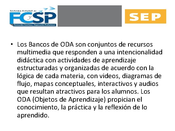  • Los Bancos de ODA son conjuntos de recursos multimedia que responden a