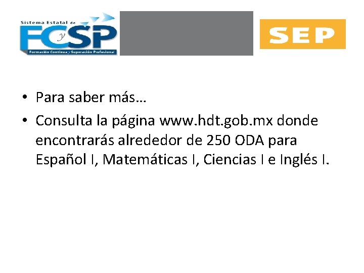  • Para saber más… • Consulta la página www. hdt. gob. mx donde