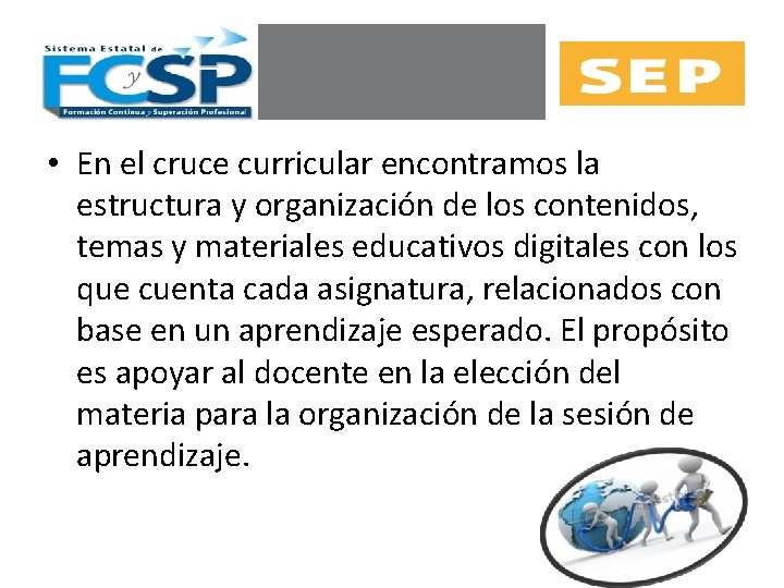  • En el cruce curricular encontramos la estructura y organización de los contenidos,