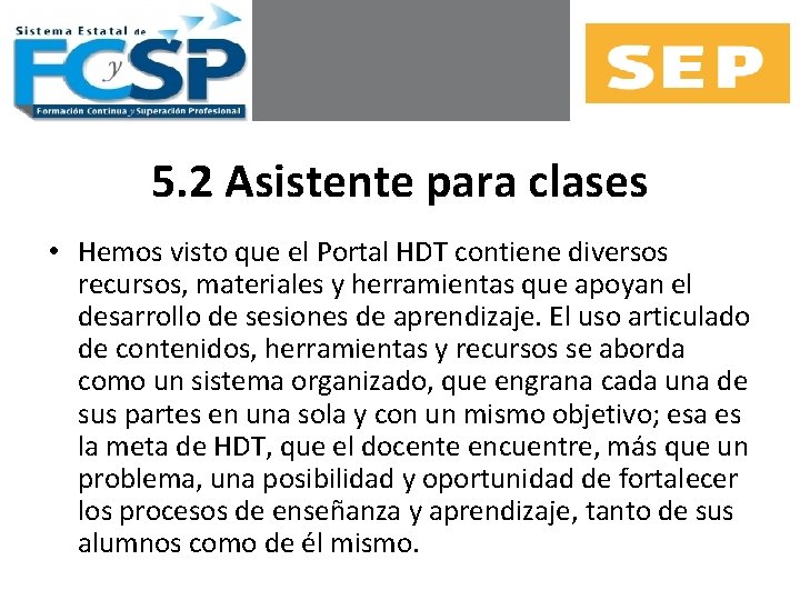 5. 2 Asistente para clases • Hemos visto que el Portal HDT contiene diversos