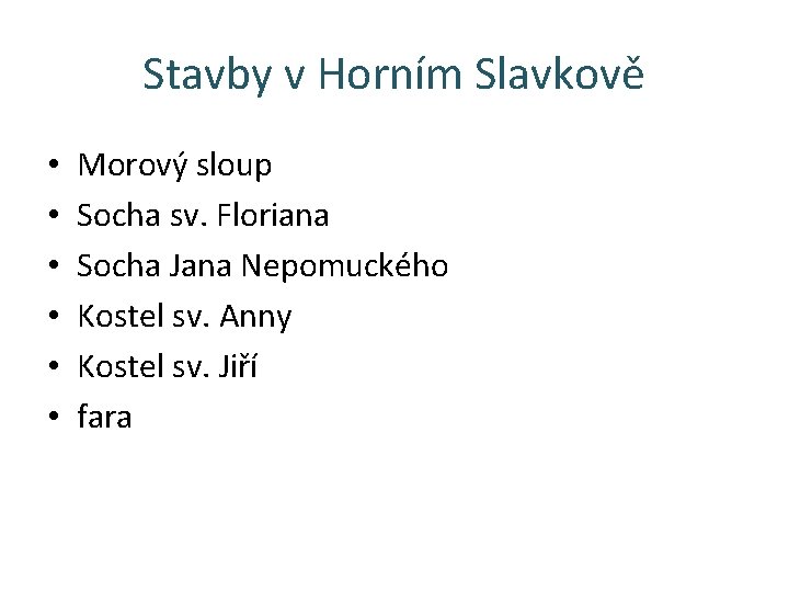 Stavby v Horním Slavkově • • • Morový sloup Socha sv. Floriana Socha Jana