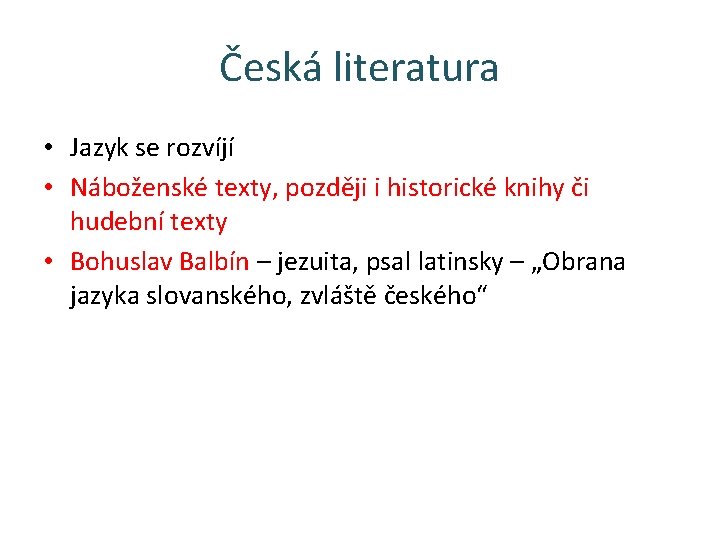 Česká literatura • Jazyk se rozvíjí • Náboženské texty, později i historické knihy či