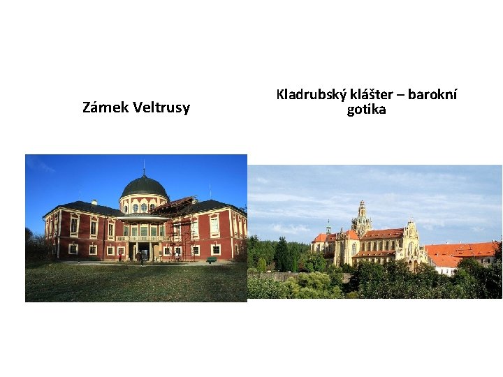 Zámek Veltrusy Kladrubský klášter – barokní gotika 