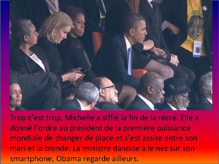 Trop c’est trop, Michelle a sifflé la fin de la récré. Elle a donné