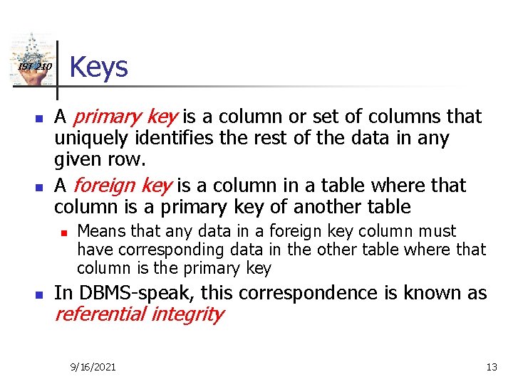 Keys IST 210 n n A primary key is a column or set of