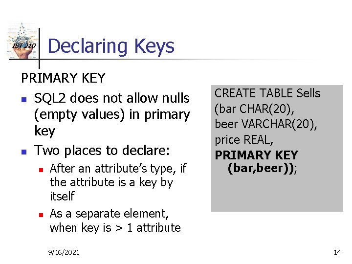 Declaring Keys IST 210 PRIMARY KEY n SQL 2 does not allow nulls (empty