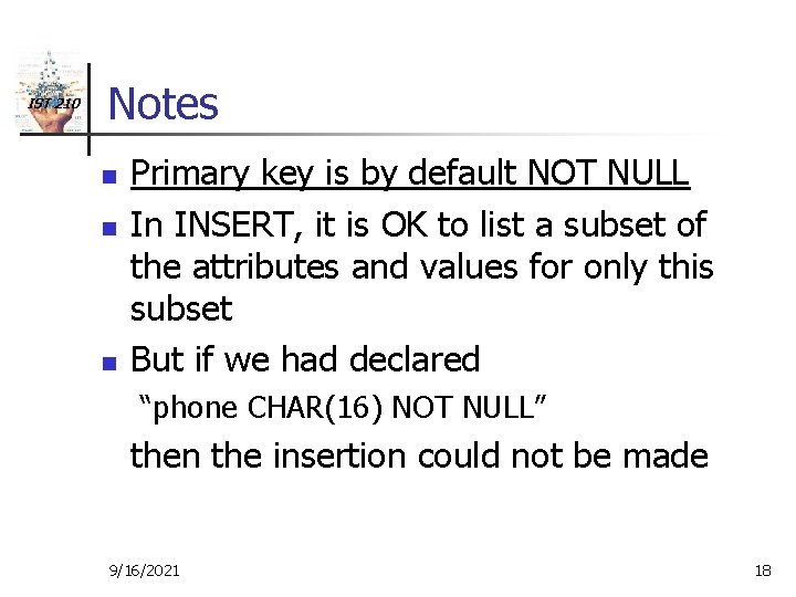 IST 210 Notes n n n Primary key is by default NOT NULL In