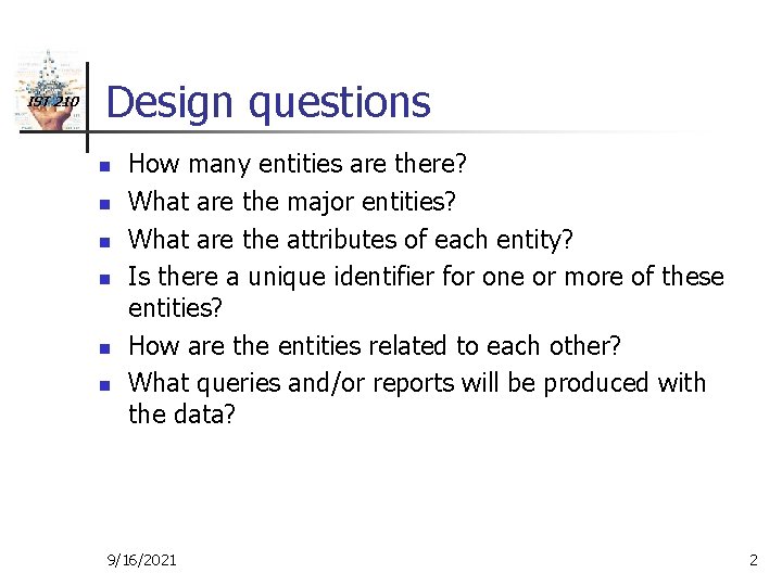IST 210 Design questions n n n How many entities are there? What are