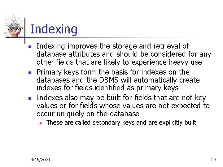 IST 210 Indexing n n n Indexing improves the storage and retrieval of database