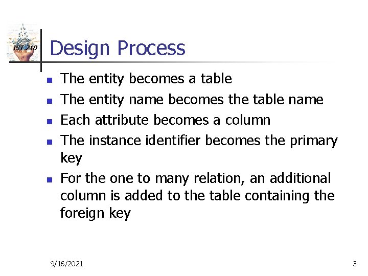 IST 210 Design Process n n n The entity becomes a table The entity