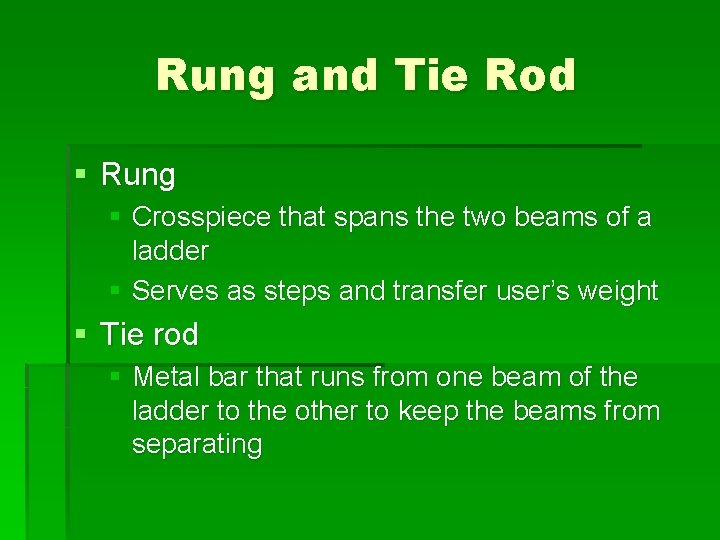 Rung and Tie Rod § Rung § Crosspiece that spans the two beams of