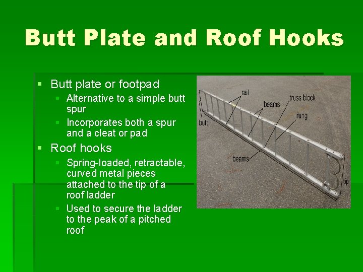 Butt Plate and Roof Hooks § Butt plate or footpad § Alternative to a
