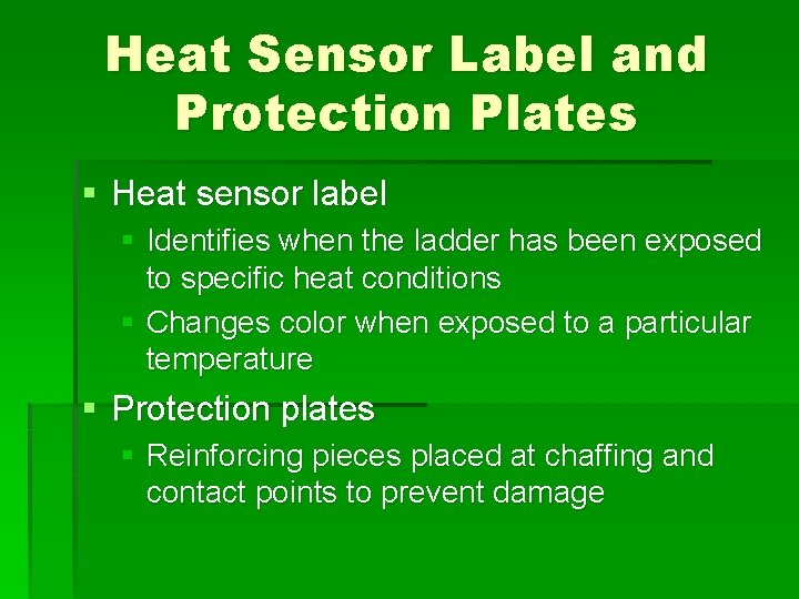Heat Sensor Label and Protection Plates § Heat sensor label § Identifies when the