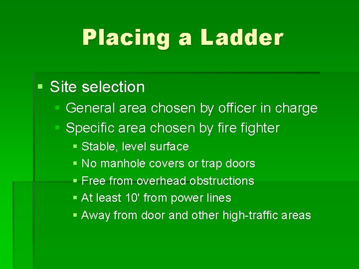 Placing a Ladder § Site selection § General area chosen by officer in charge