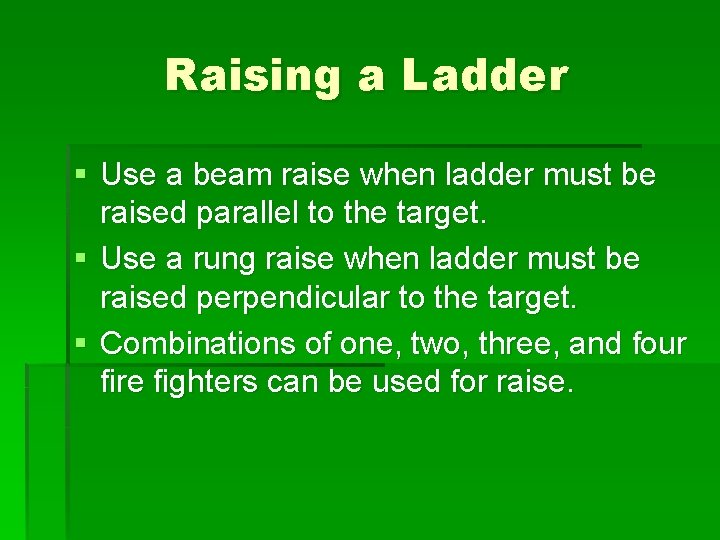 Raising a Ladder § Use a beam raise when ladder must be raised parallel