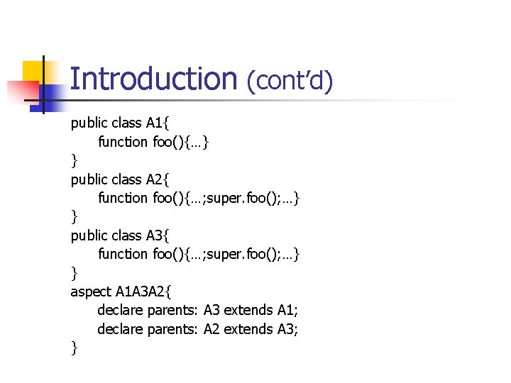 Introduction (cont’d) public class A 1{ function foo(){…} } public class A 2{ function Introduction (cont’d) public class A 1{ function foo(){…} } public class A 2{ function