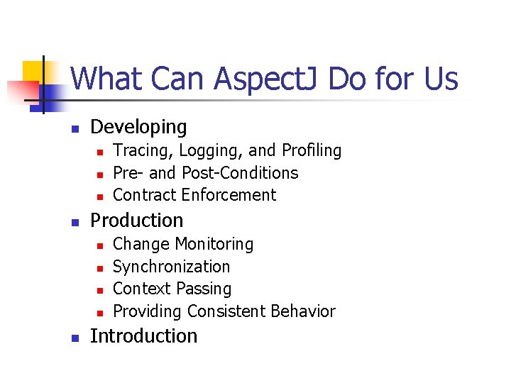 What Can Aspect. J Do for Us n Developing n n Production n n What Can Aspect. J Do for Us n Developing n n Production n n